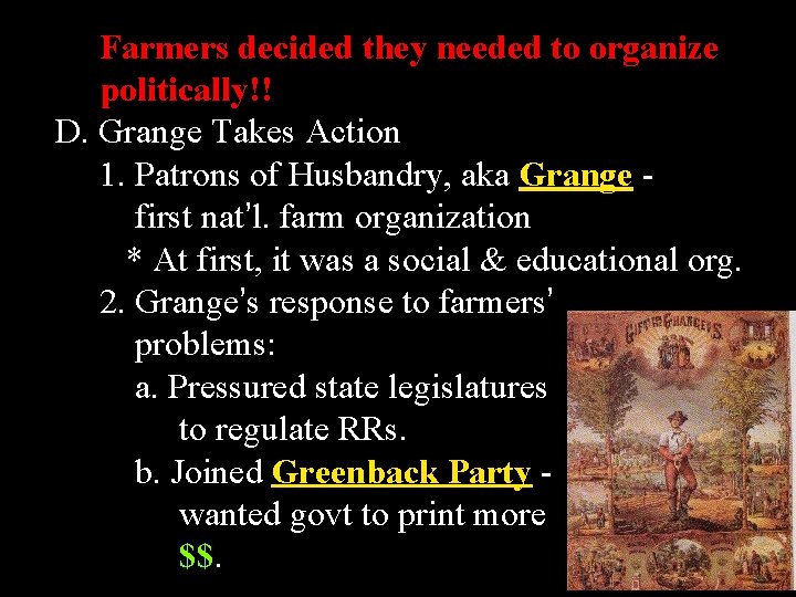 Farmers decided they needed to organize politically!! D. Grange Takes Action 1. Patrons of