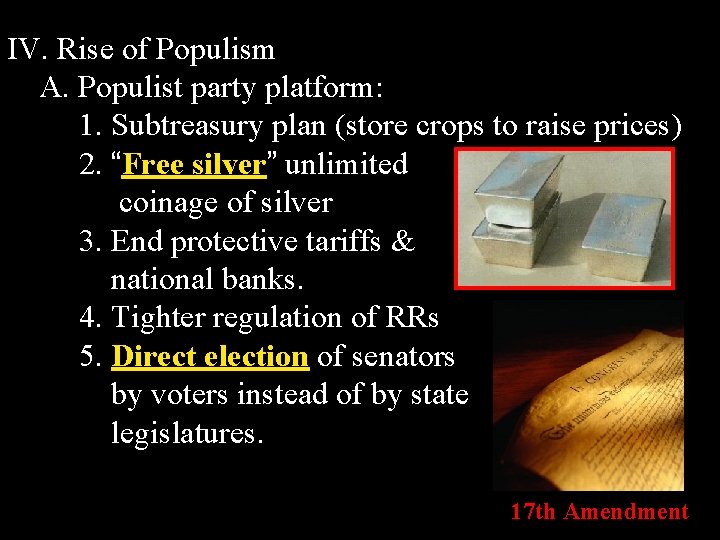 IV. Rise of Populism A. Populist party platform: 1. Subtreasury plan (store crops to