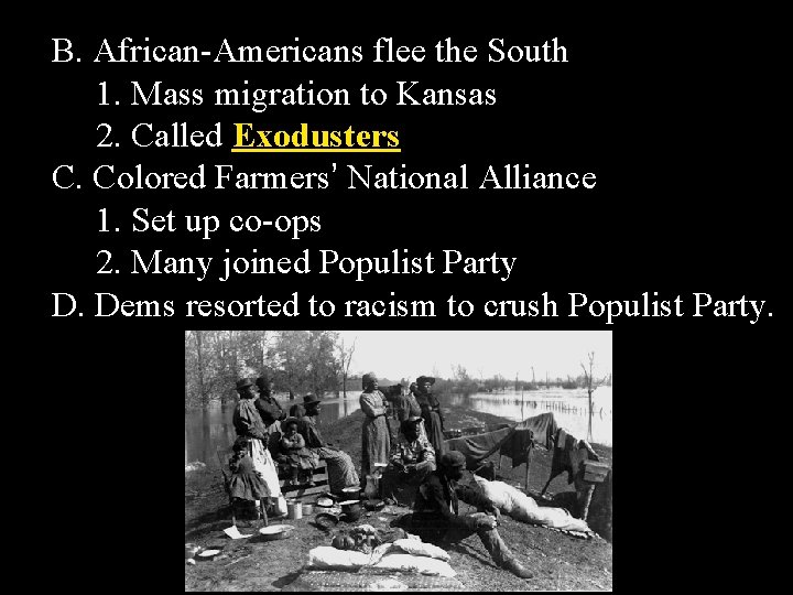 B. African-Americans flee the South 1. Mass migration to Kansas 2. Called Exodusters C.