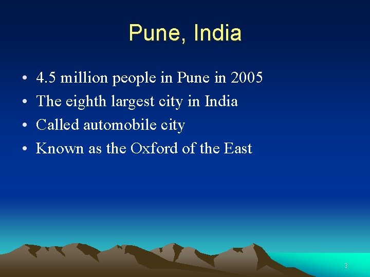 Pune, India • • 4. 5 million people in Pune in 2005 The eighth