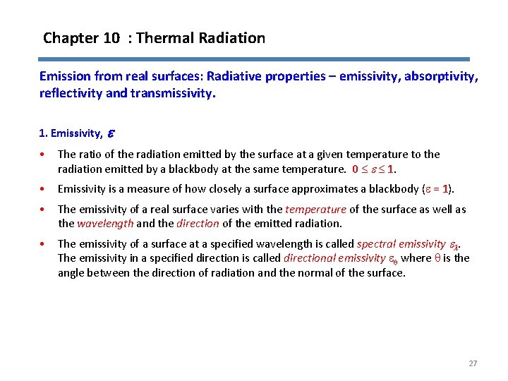 Chapter 10 : Thermal Radiation Emission from real surfaces: Radiative properties – emissivity, absorptivity,
