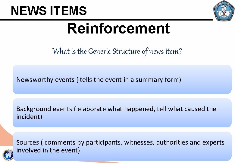 NEWS ITEMS Reinforcement What is the Generic Structure of news item? Newsworthy events (