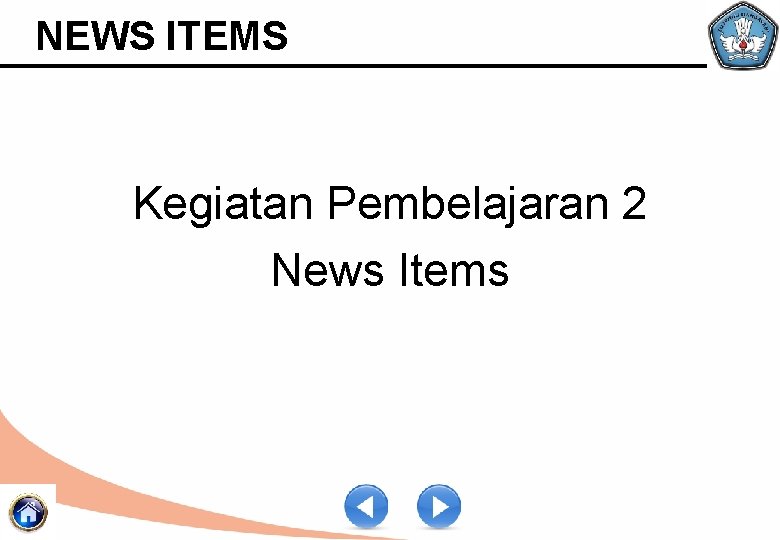 NEWS ITEMS Kegiatan Pembelajaran 2 News Items 