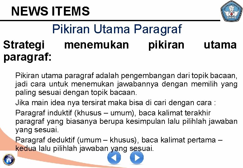 NEWS ITEMS Pikiran Utama Paragraf Strategi paragraf: menemukan pikiran utama Pikiran utama paragraf adalah