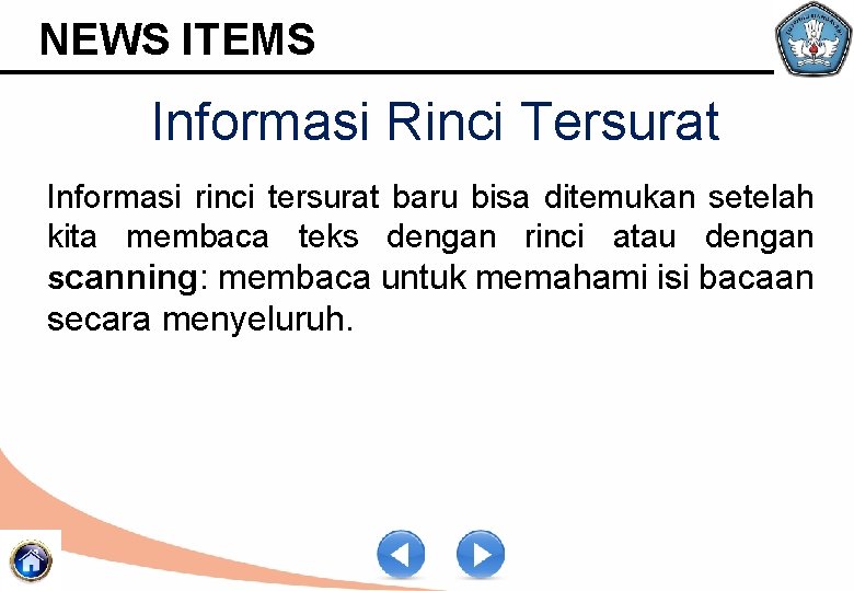 NEWS ITEMS Informasi Rinci Tersurat Informasi rinci tersurat baru bisa ditemukan setelah kita membaca