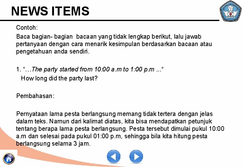 NEWS ITEMS Contoh: Baca bagian- bagian bacaan yang tidak lengkap berikut, lalu jawab pertanyaan