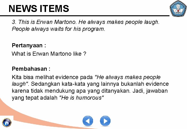 NEWS ITEMS 3. This is Erwan Martono. He always makes people laugh. People always