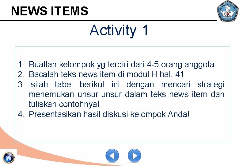 NEWS ITEMS Activity 1 1. Buatlah kelompok yg terdiri dari 4 -5 orang anggota