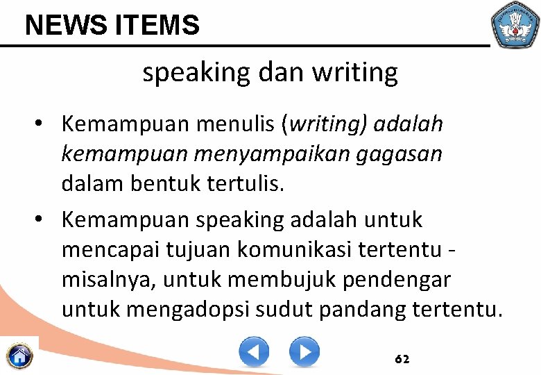 NEWS ITEMS speaking dan writing • Kemampuan menulis (writing) adalah kemampuan menyampaikan gagasan dalam