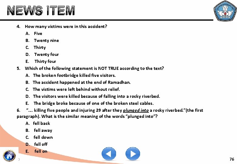 NEWSITEMS 4. How many victims were in this accident? A. Five B. Twenty nine