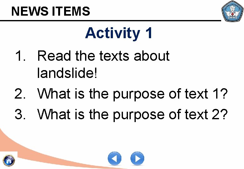 NEWS ITEMS Activity 1 1. Read the texts about landslide! 2. What is the