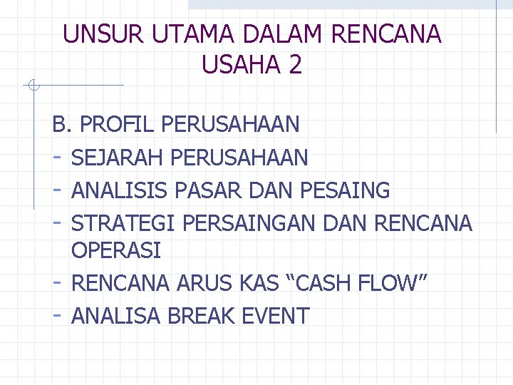 UNSUR UTAMA DALAM RENCANA USAHA 2 B. PROFIL PERUSAHAAN - SEJARAH PERUSAHAAN - ANALISIS UNSUR UTAMA DALAM RENCANA USAHA 2 B. PROFIL PERUSAHAAN - SEJARAH PERUSAHAAN - ANALISIS