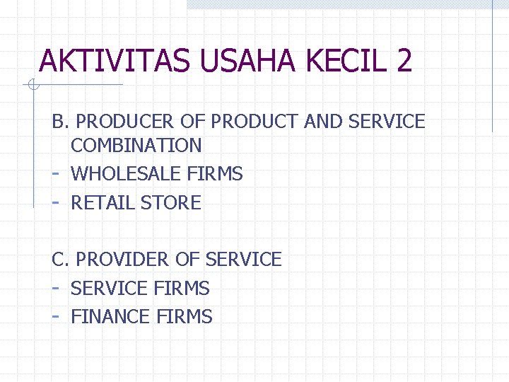 AKTIVITAS USAHA KECIL 2 B. PRODUCER OF PRODUCT AND SERVICE COMBINATION - WHOLESALE FIRMS