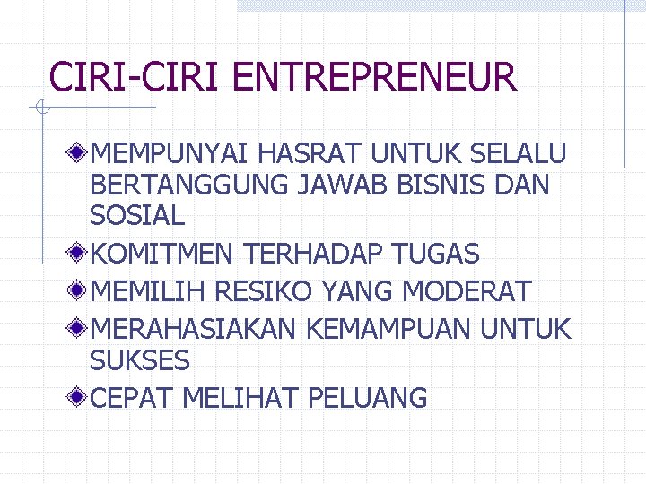 CIRI-CIRI ENTREPRENEUR MEMPUNYAI HASRAT UNTUK SELALU BERTANGGUNG JAWAB BISNIS DAN SOSIAL KOMITMEN TERHADAP TUGAS CIRI-CIRI ENTREPRENEUR MEMPUNYAI HASRAT UNTUK SELALU BERTANGGUNG JAWAB BISNIS DAN SOSIAL KOMITMEN TERHADAP TUGAS