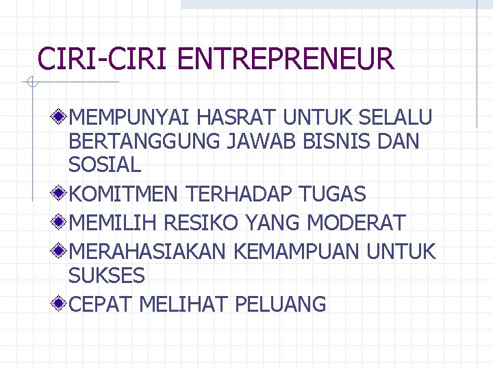 CIRI-CIRI ENTREPRENEUR MEMPUNYAI HASRAT UNTUK SELALU BERTANGGUNG JAWAB BISNIS DAN SOSIAL KOMITMEN TERHADAP TUGAS