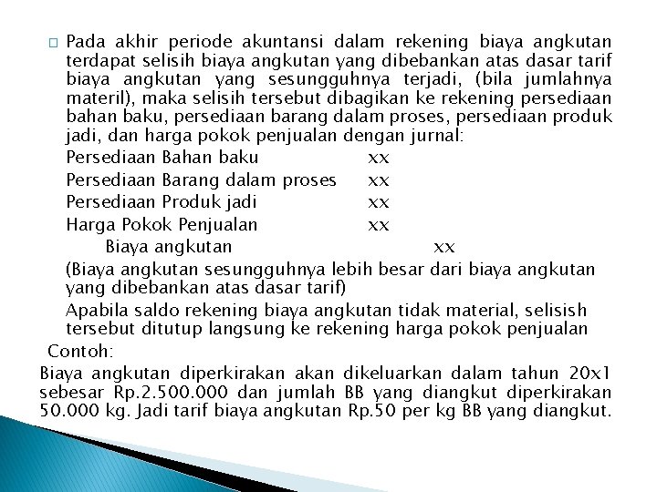 Pada akhir periode akuntansi dalam rekening biaya angkutan terdapat selisih biaya angkutan yang dibebankan