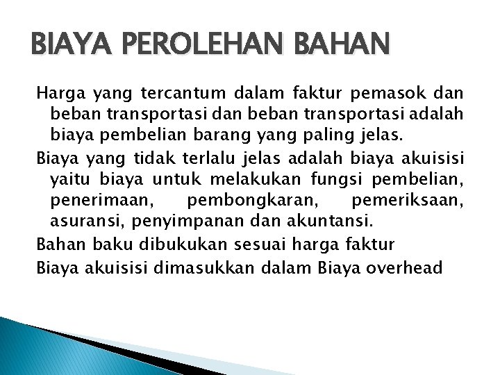 BIAYA PEROLEHAN BAHAN Harga yang tercantum dalam faktur pemasok dan beban transportasi adalah biaya