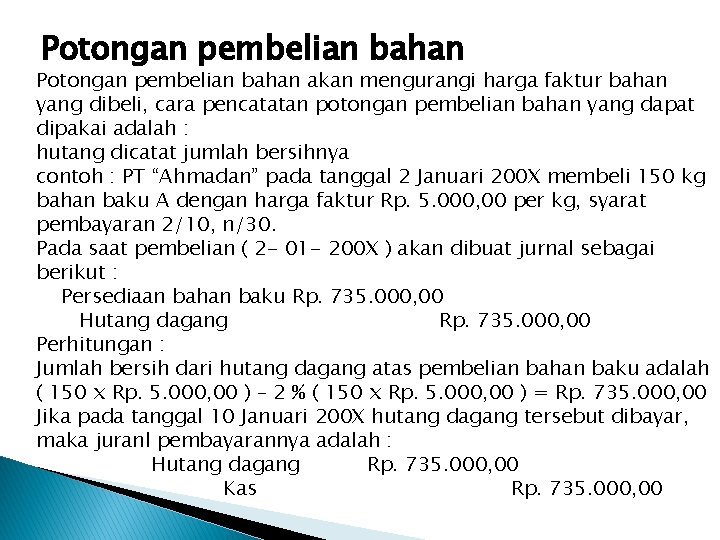 Potongan pembelian bahan akan mengurangi harga faktur bahan yang dibeli, cara pencatatan potongan pembelian