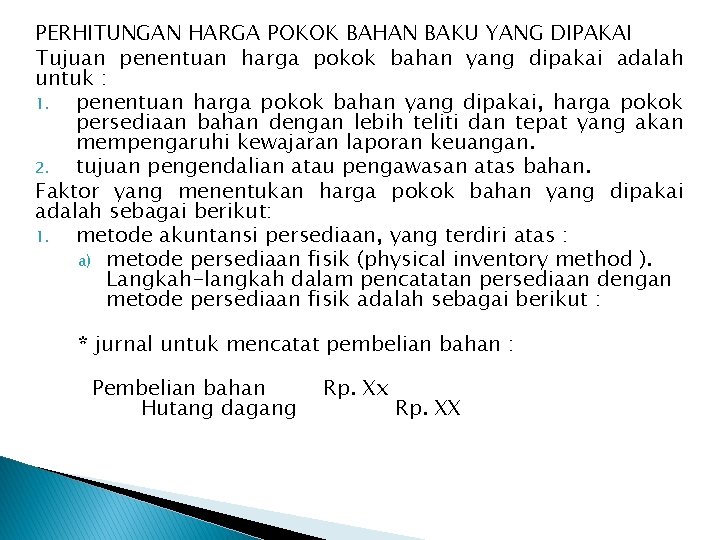 PERHITUNGAN HARGA POKOK BAHAN BAKU YANG DIPAKAI Tujuan penentuan harga pokok bahan yang dipakai