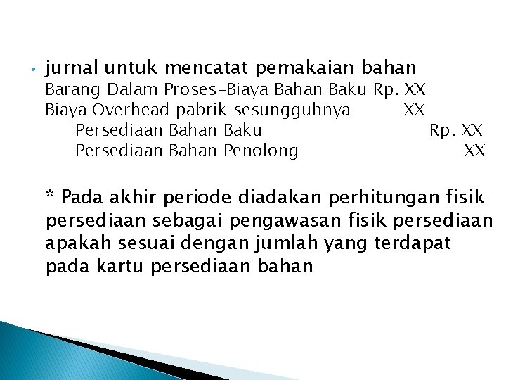  • jurnal untuk mencatat pemakaian bahan Barang Dalam Proses-Biaya Bahan Baku Rp. XX