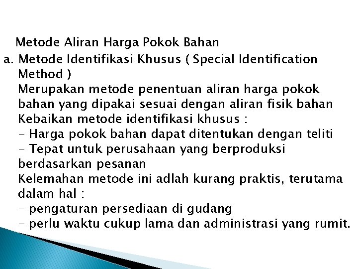 Metode Aliran Harga Pokok Bahan a. Metode Identifikasi Khusus ( Special Identification Method )