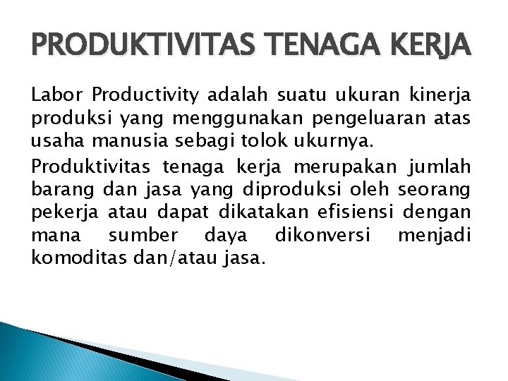 PRODUKTIVITAS TENAGA KERJA Labor Productivity adalah suatu ukuran kinerja produksi yang menggunakan pengeluaran atas