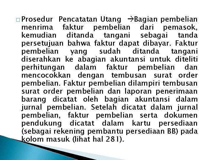 � Prosedur Pencatatan Utang Bagian pembelian menrima faktur pembelian dari pemasok, kemudian ditanda tangani