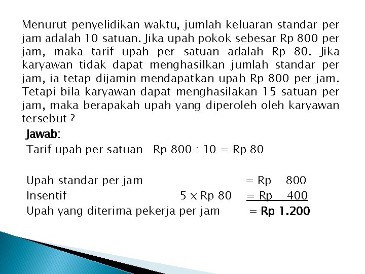 Menurut penyelidikan waktu, jumlah keluaran standar per jam adalah 10 satuan. Jika upah pokok