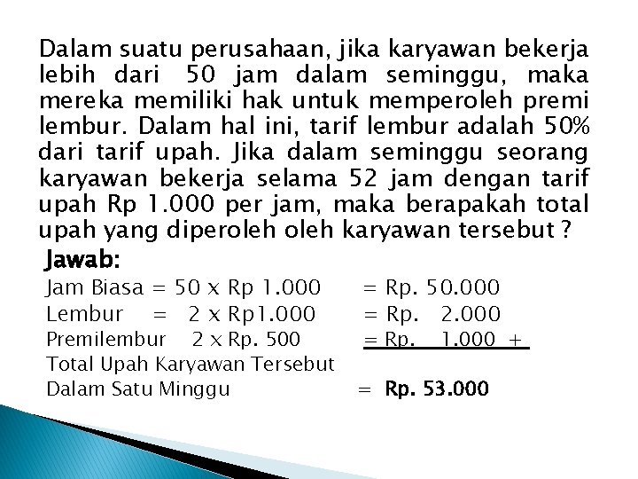 Dalam suatu perusahaan, jika karyawan bekerja lebih dari 50 jam dalam seminggu, maka mereka