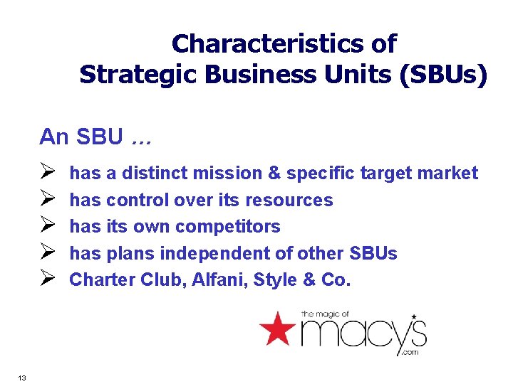 Characteristics of Strategic Business Units (SBUs) An SBU … g Ø Ø Ø 13