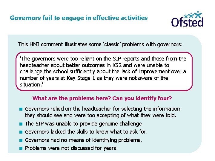 Governors fail to engage in effective activities This HMI comment illustrates some ‘classic’ problems