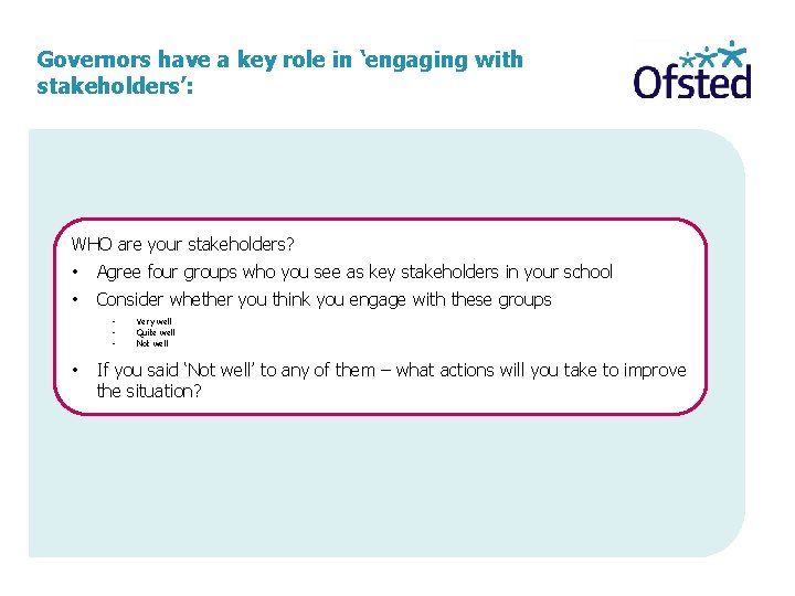 Governors have a key role in ‘engaging with stakeholders’: WHO are your stakeholders? •