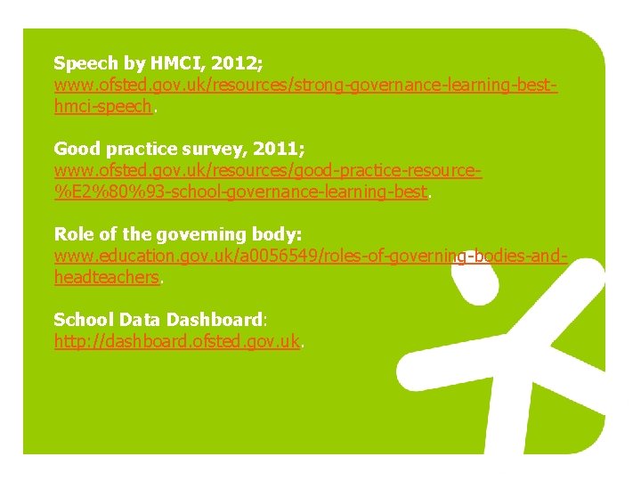 Speech by HMCI, 2012; www. ofsted. gov. uk/resources/strong-governance-learning-besthmci-speech. Good practice survey, 2011; www. ofsted.