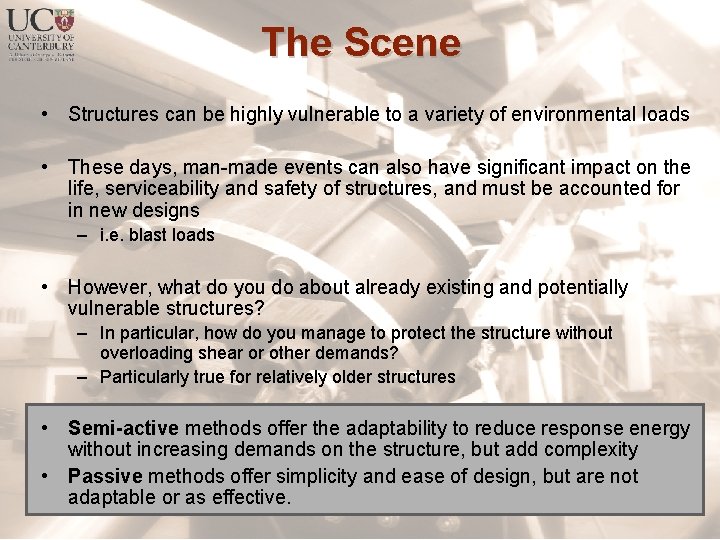 The Scene • Structures can be highly vulnerable to a variety of environmental loads