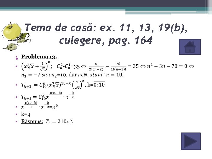 Tema de casă: ex. 11, 13, 19(b), culegere, pag. 164 • 