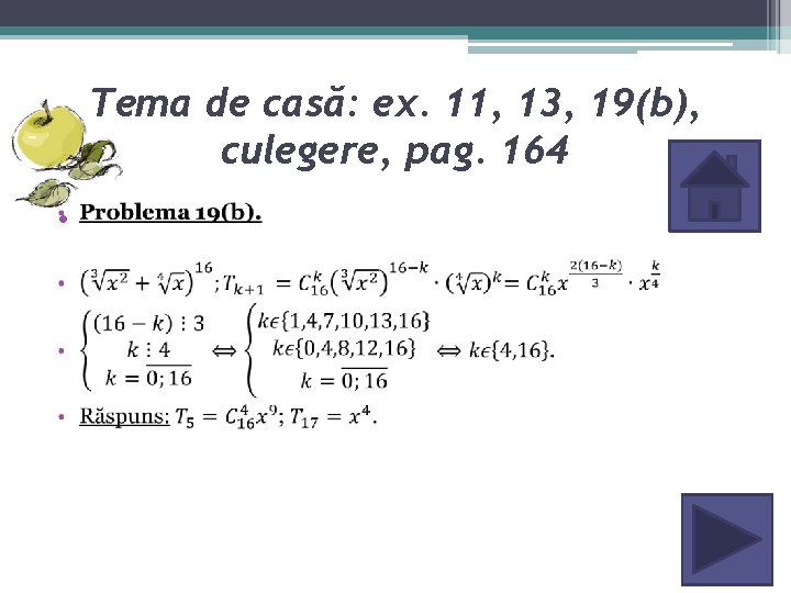 Tema de casă: ex. 11, 13, 19(b), culegere, pag. 164 • 