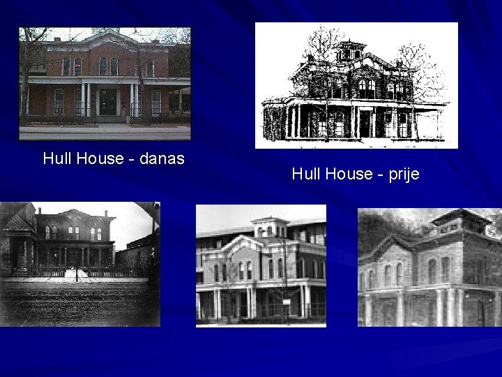 Hull House - danas Hull House - prije 