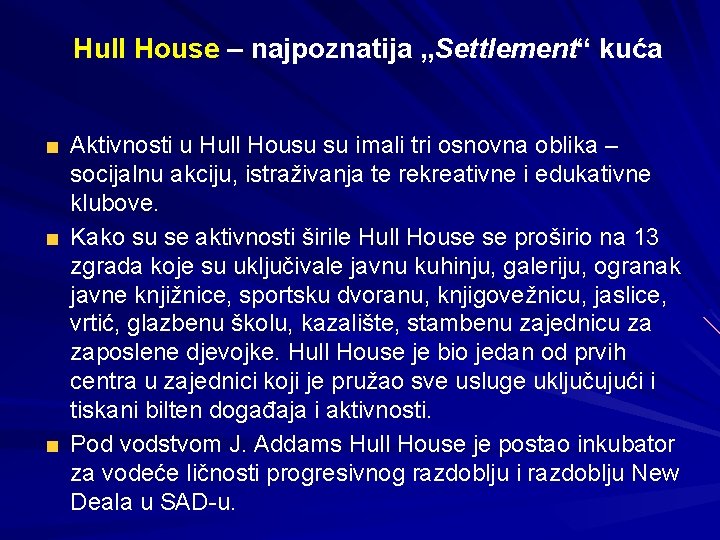 Hull House – najpoznatija „Settlement“ kuća Aktivnosti u Hull Housu su imali tri osnovna