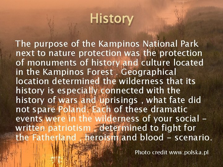 History The purpose of the Kampinos National Park next to nature protection was the