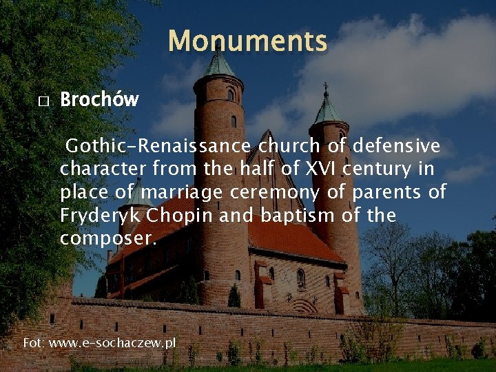 Monuments � Brochów Gothic-Renaissance church of defensive character from the half of XVI century