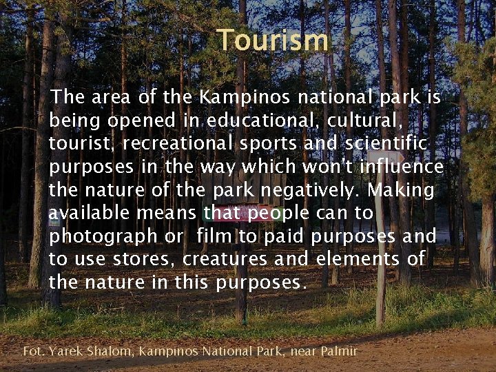 Tourism The area of the Kampinos national park is being opened in educational, cultural,