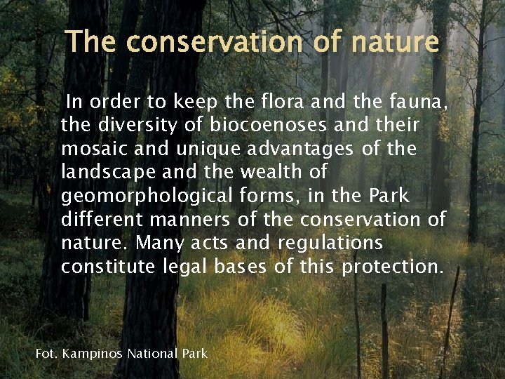 The conservation of nature In order to keep the flora and the fauna, the