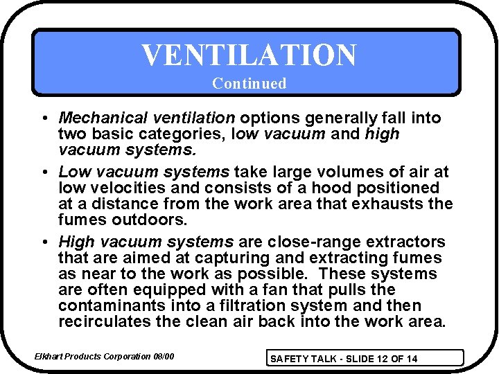 VENTILATION Continued • Mechanical ventilation options generally fall into two basic categories, low vacuum