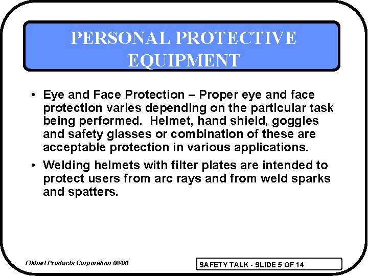 PERSONAL PROTECTIVE EQUIPMENT • Eye and Face Protection – Proper eye and face protection