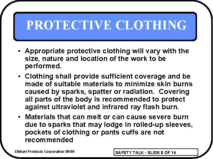 PROTECTIVE CLOTHING • Appropriate protective clothing will vary with the size, nature and location