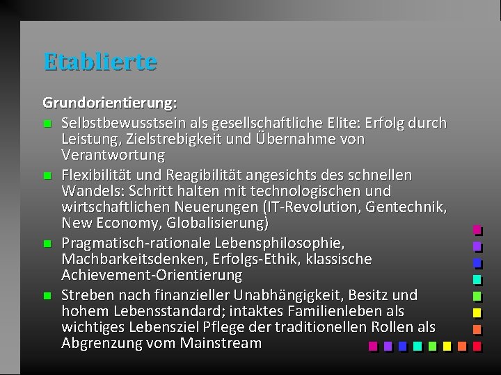 Etablierte Grundorientierung: n Selbstbewusstsein als gesellschaftliche Elite: Erfolg durch Leistung, Zielstrebigkeit und Übernahme von