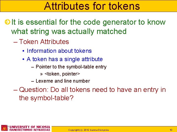 Attributes for tokens It is essential for the code generator to know what string