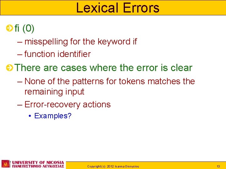 Lexical Errors fi (0) – misspelling for the keyword if – function identifier There