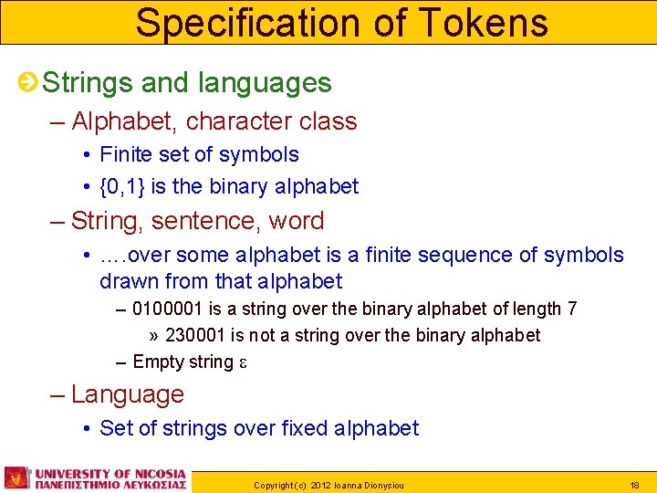 Specification of Tokens Strings and languages – Alphabet, character class • Finite set of