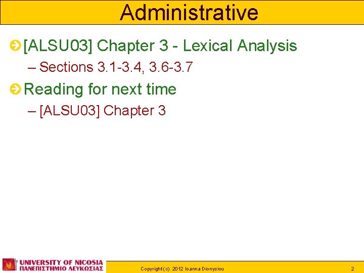 Administrative [ALSU 03] Chapter 3 - Lexical Analysis – Sections 3. 1 -3. 4,